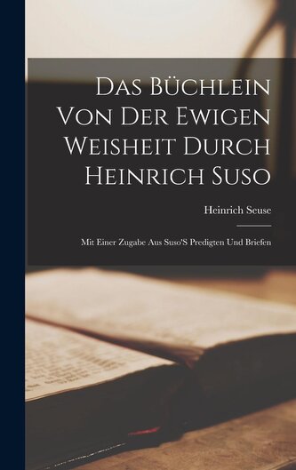 Das Büchlein Von Der Ewigen Weisheit Durch Heinrich Suso