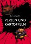 Perlen und Kartoffeln