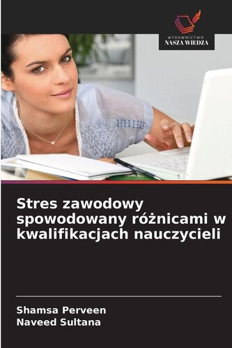 Stres zawodowy spowodowany ró¿nicami w kwalifikacjach nauczycieli