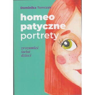 Homeopatyczne portrety. Zrozumieć świat dzieci