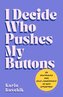 I Decide Who Pushes My Buttons