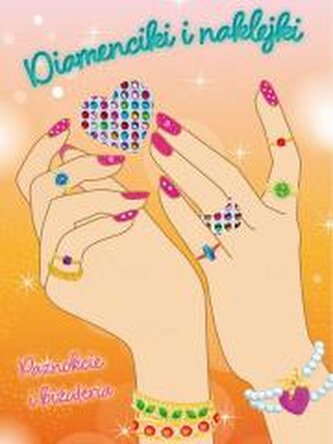 Diamenciki i naklejki. Paznokcie i biżuteria