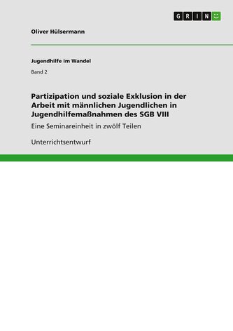 Partizipation und soziale Exklusion in der Arbeit mit männlichen Jugendlichen in Jugendhilfemaßnahmen des SGB VIII