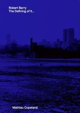 Robert Barry. The Defining of It...