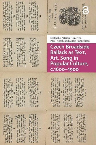 Czech Broadside Ballads as Text, Art, Song in Popular Culture, C.1600-1900