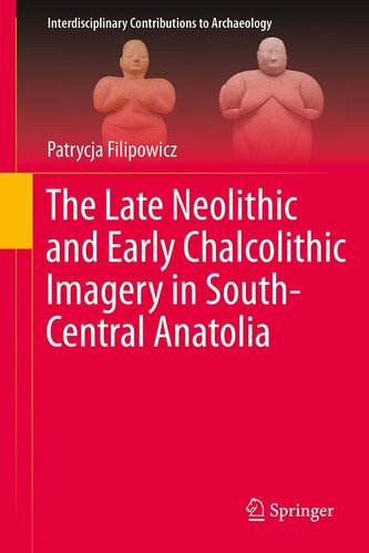 The Late Neolithic and Early Chalcolithic Imagery in South-Central Anatolia