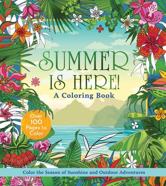 Summer Is Here! a Coloring Book