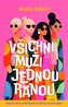 Všichni muži jednou ranou - Kniha o citech, které ženám po třicítce hrají na nervy
