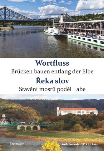 Wortfluss - Brücken bauen entlang der Elbe. ¿eka slov - Stav¿ní most¿ podél Labe