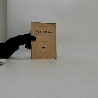 Algebra pro vyšší školy průmyslové