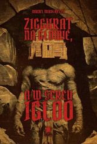 Ziggurat na głowie, a w sercu igloo