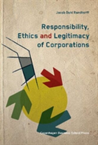 Responsibility, Ethics & Legitimacy of Corporations