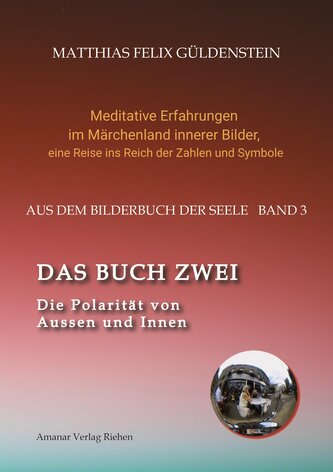 DAS BUCH ZWEI; Ein- und ausatmen;  Anima und Animus; Spiegelbild und Schatten; Gegenüberliegende Tierkreiszeichen; Das Märchen v