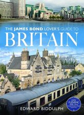 The James Bond Lover's Guide to Britain