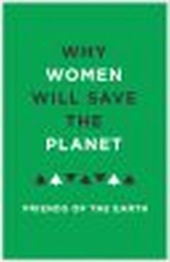 Why Women Will Save the Planet