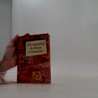 Od rukopisu ke knize a časopisu