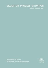 SKULPTUR PROZESS SITUATION