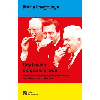 Gdy lewica skręca w prawo. Upadek lewicy i wzrost populistycznej prawicy w postkomunistycznej Europie