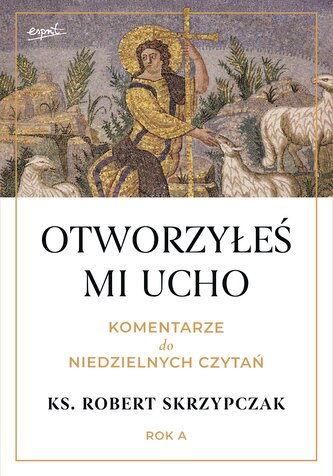 Otworzyłeś mi ucho. Komentarze do niedzielnych czytań. Rok A