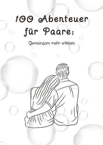 100 Abenteuer für Paare: Gemeinsam mehr erleben