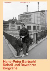 Hans-Peter Bärtschi. Rebell und Bewahrer