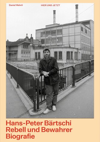 Hans-Peter Bärtschi. Rebell und Bewahrer