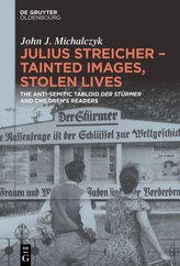 Julius Streicher - Tainted Images, Stolen Lives