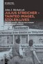 Julius Streicher - Tainted Images, Stolen Lives
