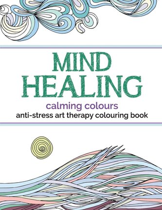 Mind Healing Anti-Stress Art Therapy Colouring Book