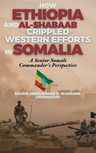 How Ethiopia and Al-Shabaab Crippled Western Efforts in Somalia