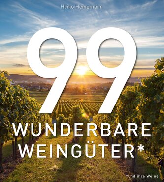99 WUNDERBARE WEINGÜTER (und ihre Weine)