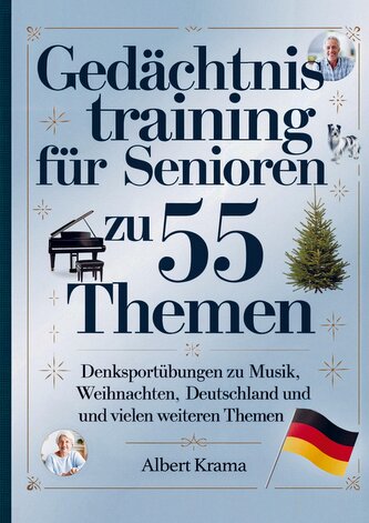 Gedächtnistraining für Senioren zu 55 Themen - Denksportübungen zu Musik, Tieren, Weihnachten, Deutschland und vielen weiteren T