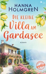 Die kleine Villa am Gardasee (Sehnsucht nach Italien 1)