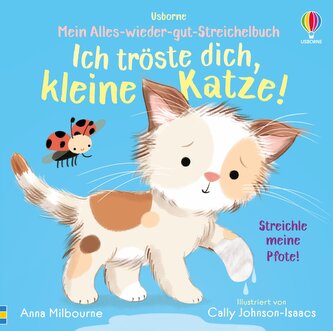 Mein Alles-wieder-gut-Streichelbuch: Ich tröste dich, kleine Katze!