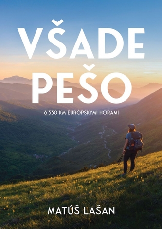 Všade pešo: 6330 km európskymi horami