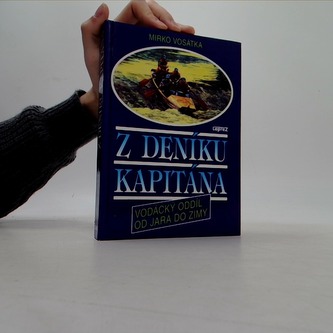 Z deníku kapitána . vodácký oddíl od jara do zimy