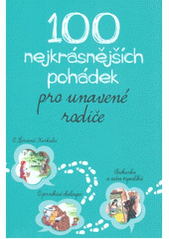 100 nejkrásnějších pohádek pro unavené rodiče