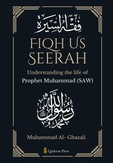 Fiqh Us Seerah- Understanding the life of Prophet Muhammad (saw)