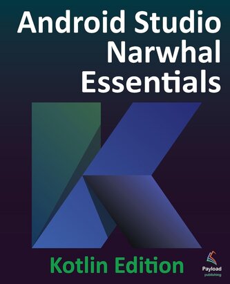 Android Studio Narwhal Essentials - Kotlin Edition