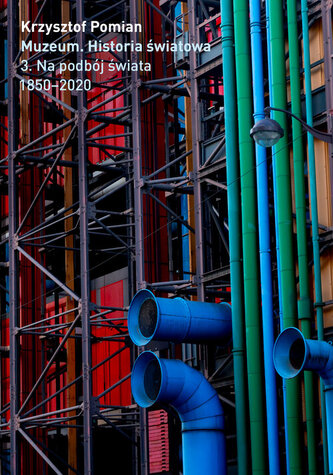 Muzeum. Historia Światowa Tom 3: Na podbój świata, 1850-2020