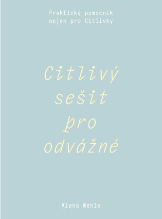 Citlivý sešit pro odvážné - Praktický pomocník nejen pro Citlivky