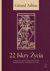 22 Iskry Życia. Tarot w Totalnej Biologii. Przewodnik Terapeutyczny