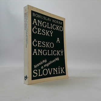 Anglicko český a česko anglický lesnický a myslivecký slovník