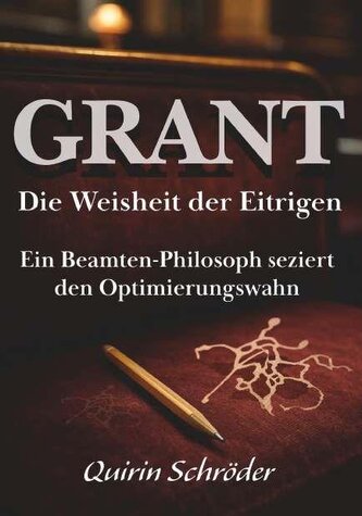 GRANT. Die Weisheit der Eitrigen