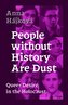 People Without History Are Dust