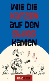 Wie die Katzen auf den Blues kamen