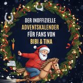 Der inoffizielle Adventskalender für Fans von Bibi & Tina