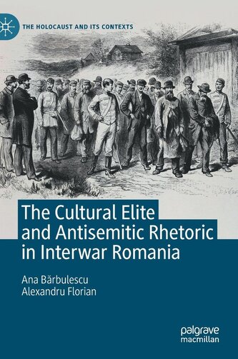 The Cultural Elite and Antisemitic Rhetoric in Interwar Romania