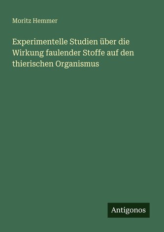Experimentelle Studien über die Wirkung faulender Stoffe auf den thierischen Organismus