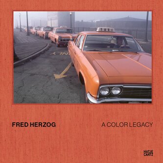 Fred Herzog. A Color Legacy - The new photobook featuring previously unpublished color photographs from the archive
